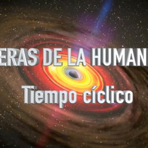LAS ERAS DE LA HUMANIDAD y el TIEMPO&nbsp;CÍCLICO