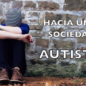 HACIA UNA SOCIEDAD&nbsp;AUTISTA
