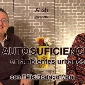 AUTOSUFICIENCIA EN AMBIENTES URBANOS con Félix Rodrigo&nbsp;Mora