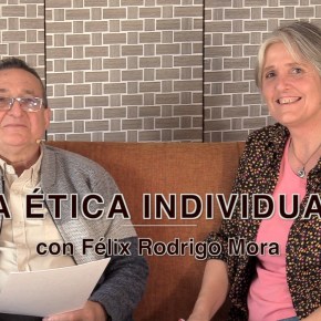 LA ÉTICA INDIVIDUAL con Félix Rodrigo&nbsp;Mora